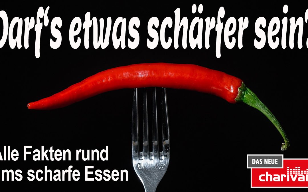 Darf`s etwas schärfer sein? Alle Fakten rund ums scharfe Essen