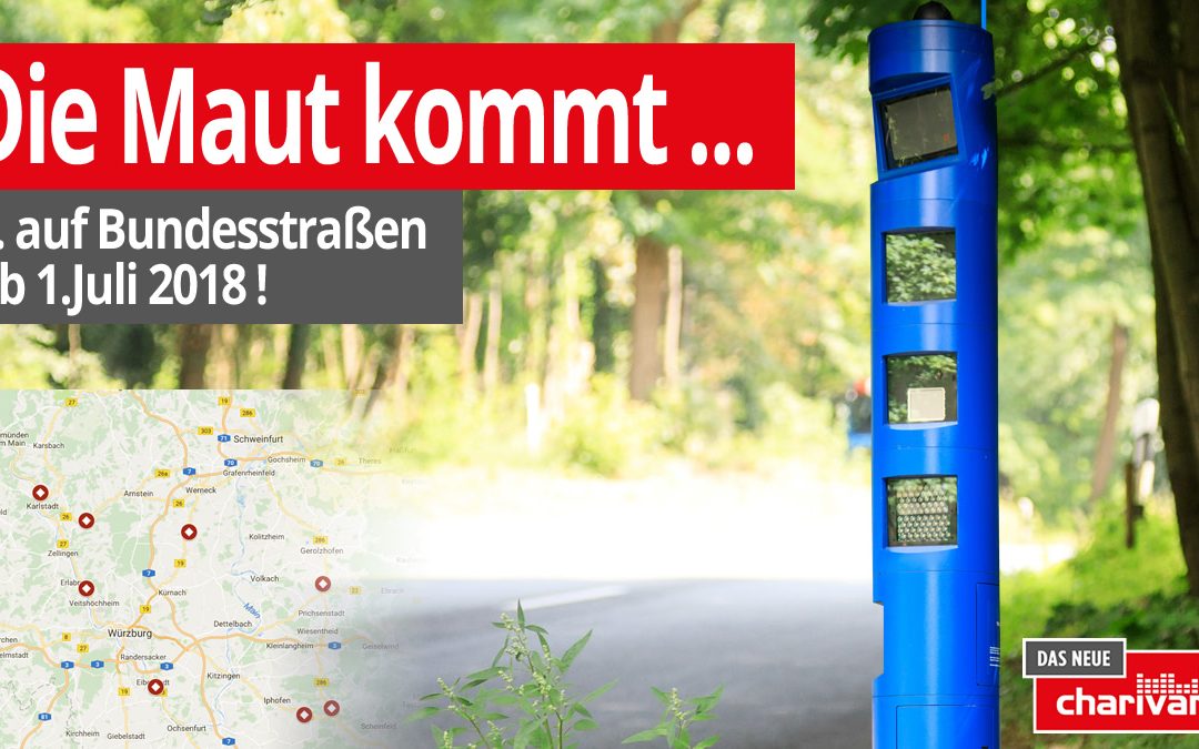 Die Maut kommt … auf Bundesstraßen ab 1. Juli