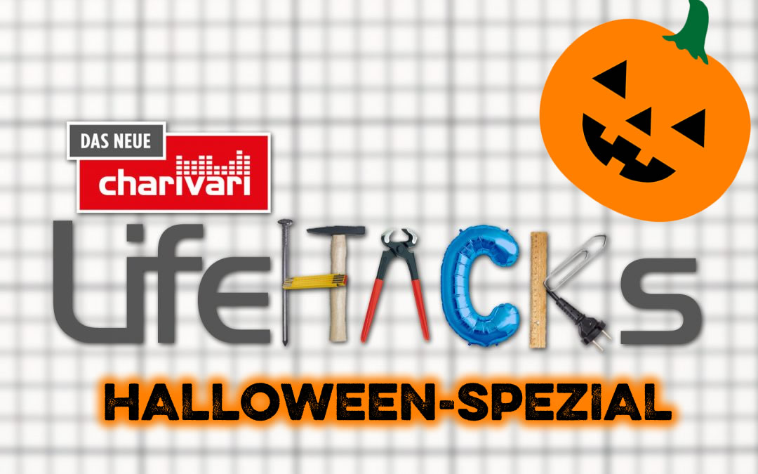 Die Charivari Lifehacks – Tipps und Tricks für euren Alltag / Halloween-Spezial