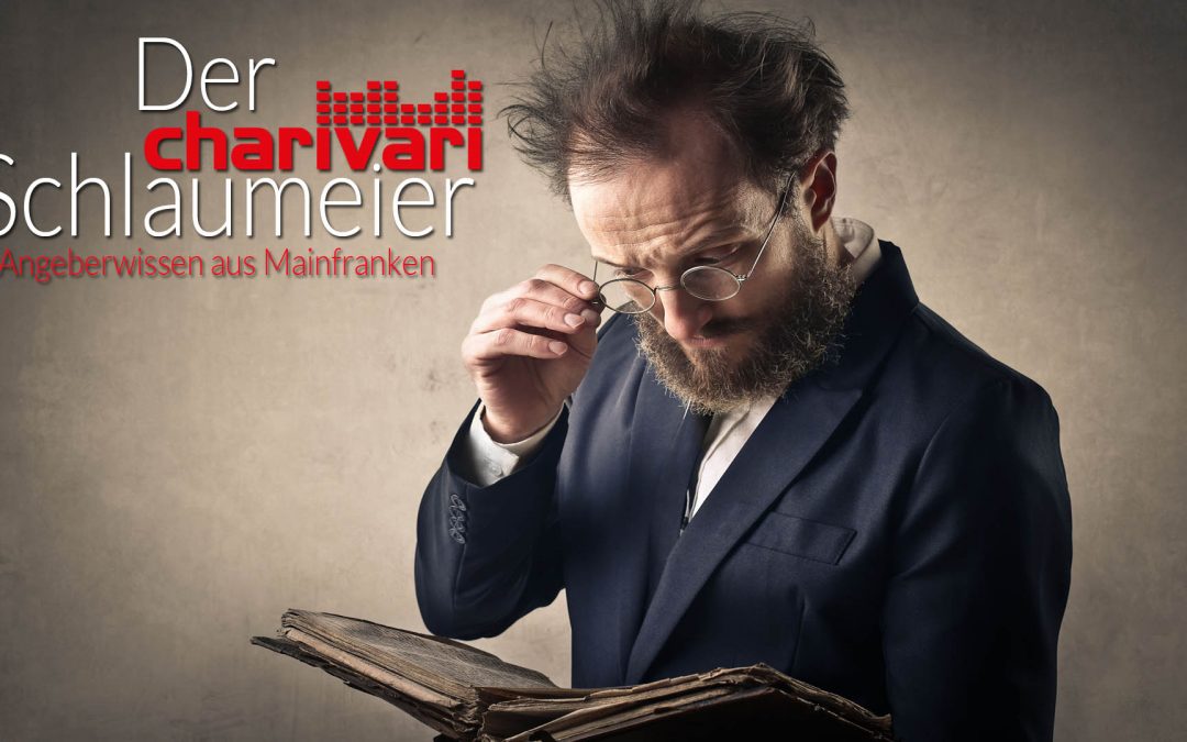 Der Charivari Schlaumeier – Angeberwissen aus Mainfranken