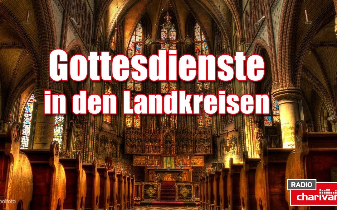 Gottesdienste in den Landkreisen